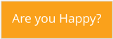 Are you Happy?