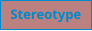 Stereotype