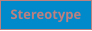 Stereotype