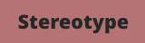 Stereotype