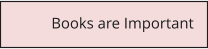 Books are Important