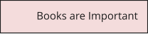 Books are Important